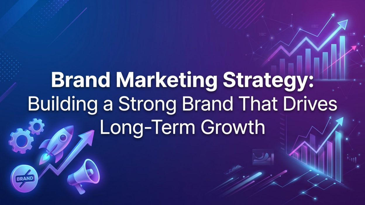 Brand Marketing Strategy Building a Strong Brand That Drives Long-Term Growth